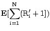 $\displaystyle \rm {\bf E}[\sum_{i=1}^{N} (R'_i + 1])$
